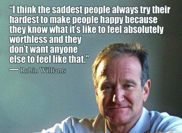 Sad people перевод. Робин Уильямс цитаты. I think the Saddest people always try their hardest to make people Happy. Робин Уильямс афоризм об одиночестве.